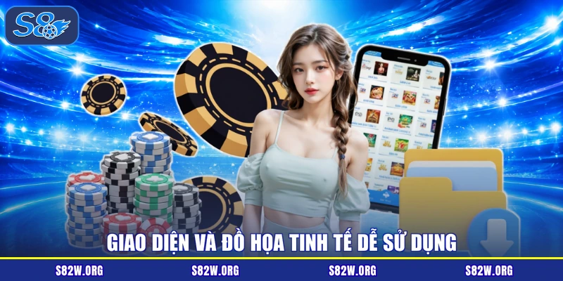 Giao diện và đồ họa tinh tế dễ sử dụng