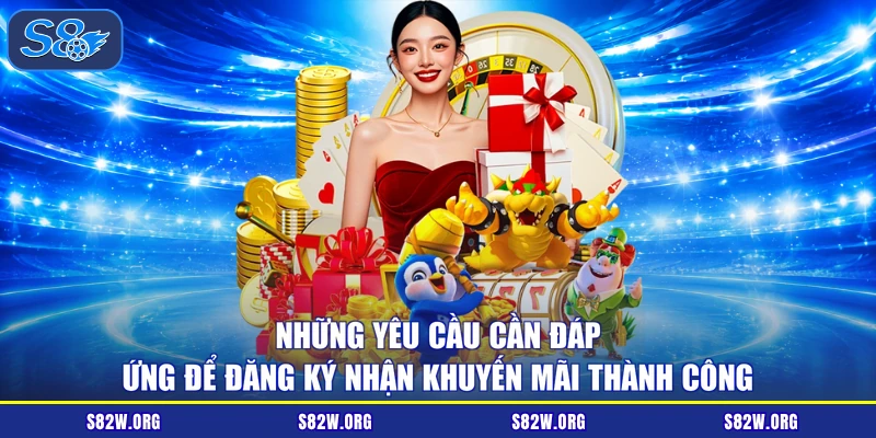 Những yêu cầu cần đáp ứng để đăng ký nhận khuyến mãi thành công